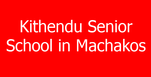 Kithendu Senior School in Machakos