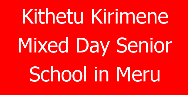 Kithetu Kirimene Mixed Day Senior School in Meru