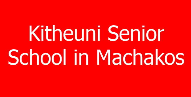 Kitheuni Senior School in Machakos