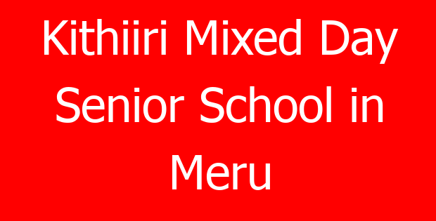 Kithiiri Mixed Day Senior School in Meru