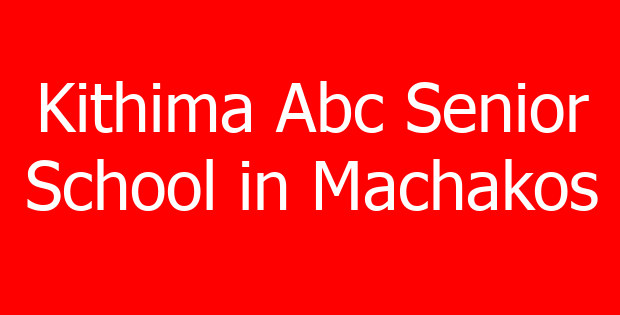 Kithima Abc Senior School in Machakos