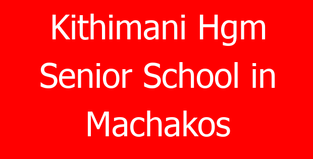 Kithimani Hgm Senior School in Machakos