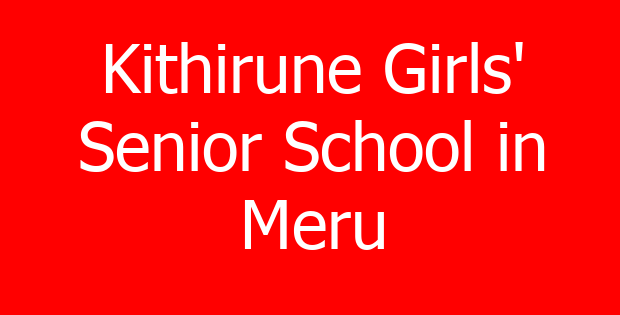Kithirune Girls’ Senior School in Meru
