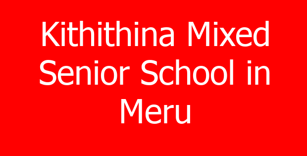 Kithithina Mixed Senior School in Meru