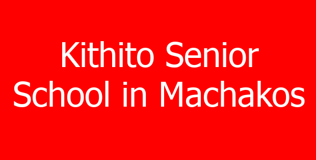 Kithito Senior School in Machakos