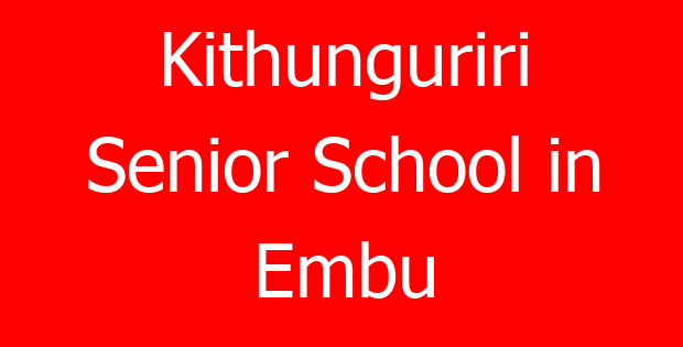 Kithunguriri Senior School in Embu