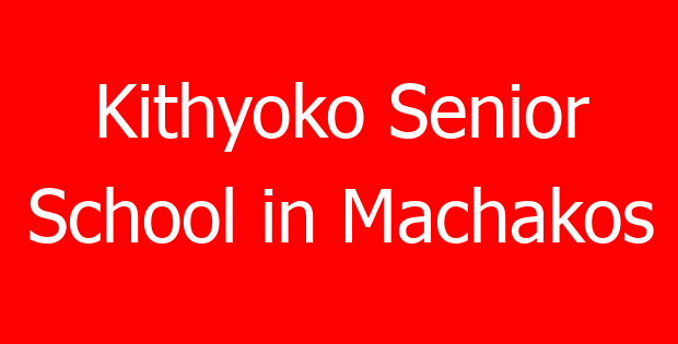 Kithyoko Senior School in Machakos