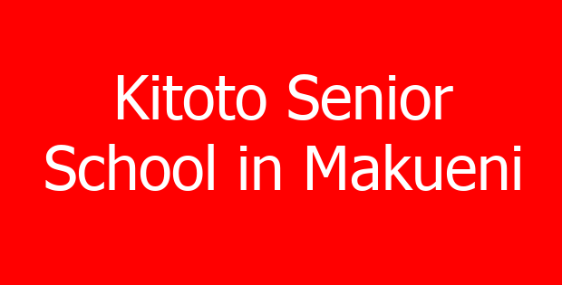 Kitoto Senior School in Makueni