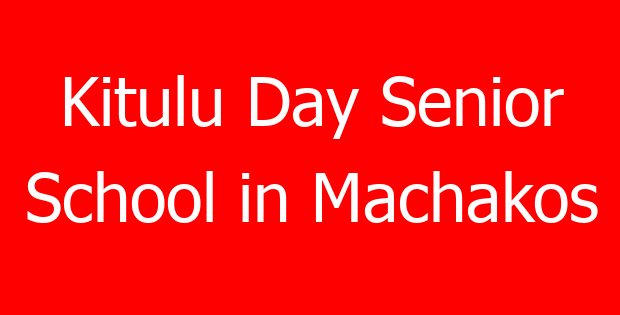 Kitulu Day Senior School in Machakos