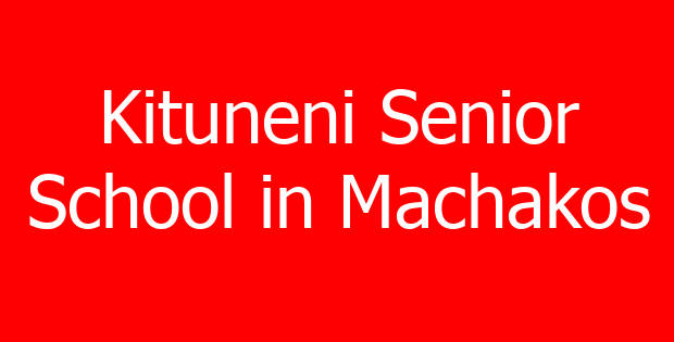 Kituneni Senior School in Machakos