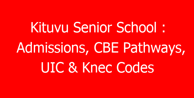Kituvu Senior School : Admissions, CBE Pathways, UIC & Knec Codes
