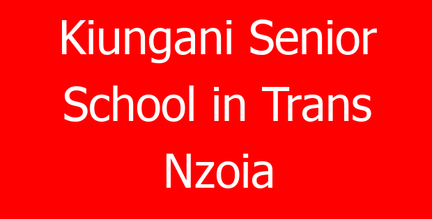 Kiungani Senior School in Trans Nzoia