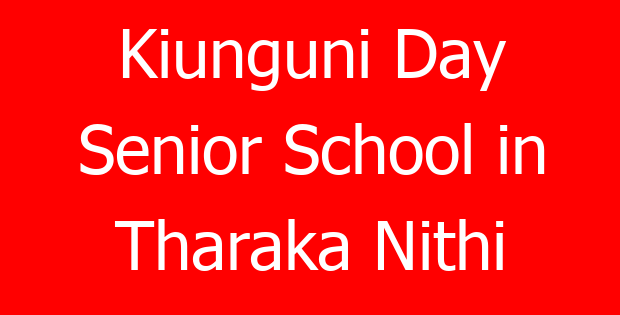 Kiunguni Day Senior School in Tharaka Nithi