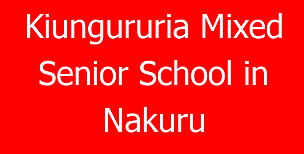 Kiungururia Mixed Senior School in Nakuru