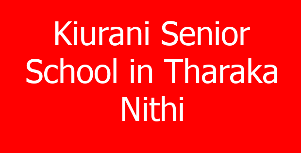 Kiurani Senior School in Tharaka Nithi