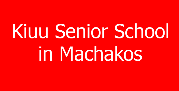 Kiuu Senior School in Machakos