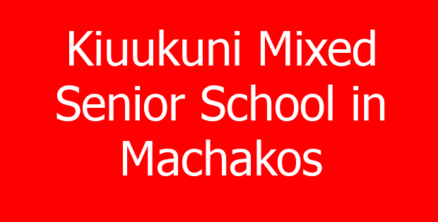 Kiuukuni Mixed Senior School in Machakos