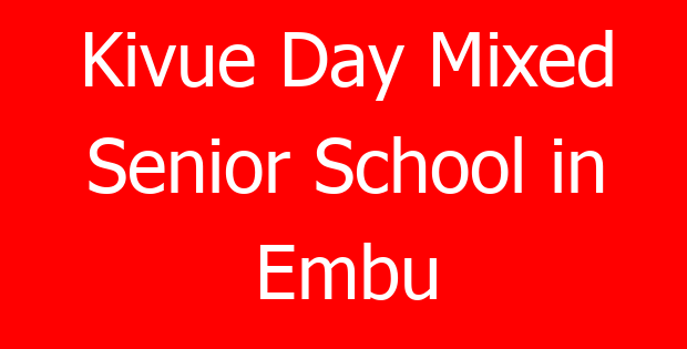 Kivue Day Mixed Senior School in Embu