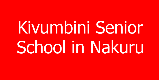 Kivumbini Senior School in Nakuru