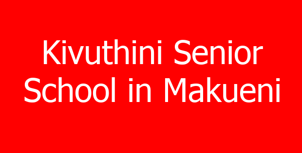 Kivuthini Senior School in Makueni