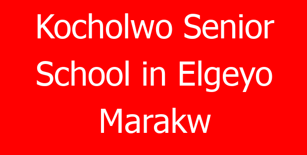 Kocholwo Senior School in Elgeyo Marakw