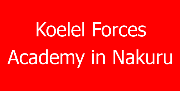 Koelel Forces Academy in Nakuru