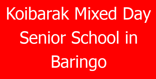 Koibarak Mixed Day Senior School in Baringo