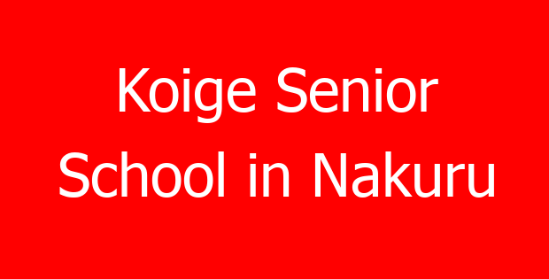 Koige Senior School in Nakuru