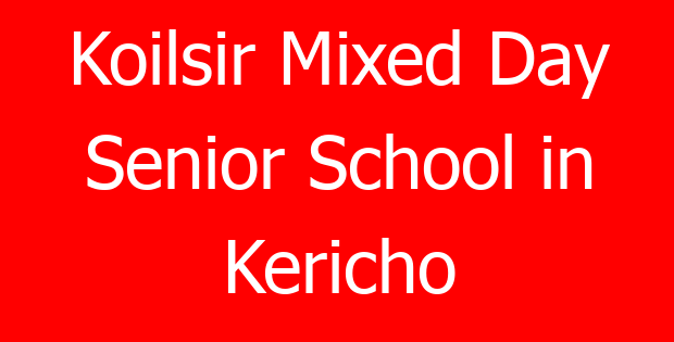 Koilsir Mixed Day Senior School in Kericho