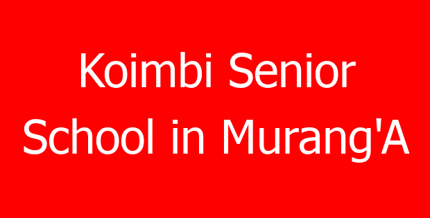 Koimbi Senior School in Murang’A