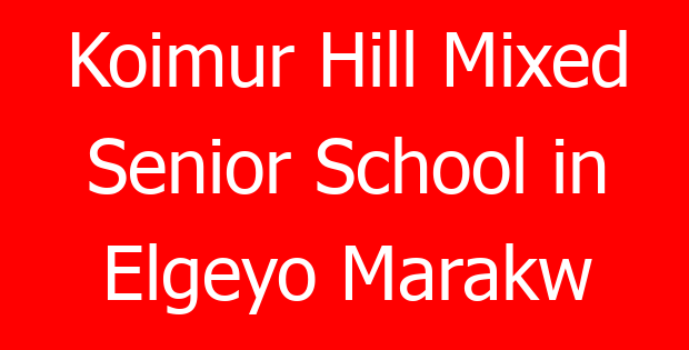 Koimur Hill Mixed Senior School in Elgeyo Marakw