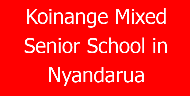 Koinange Mixed Senior School in Nyandarua