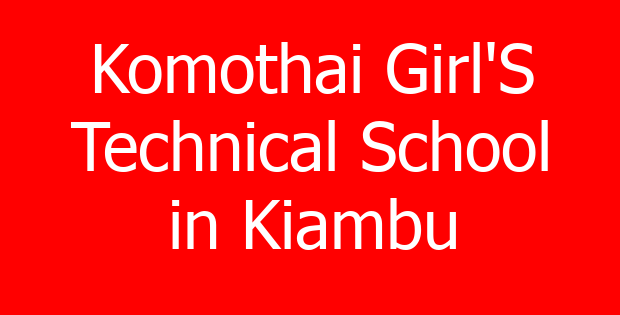 Komothai Girl’S Technical School in Kiambu