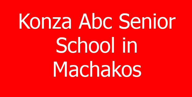 Konza Abc Senior School in Machakos