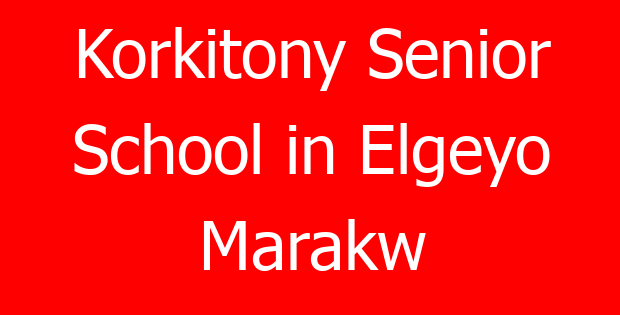 Korkitony Senior School in Elgeyo Marakw