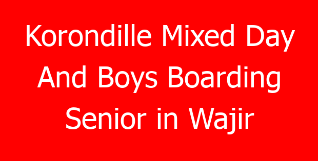 Korondille Mixed Day And Boys Boarding Senior in Wajir