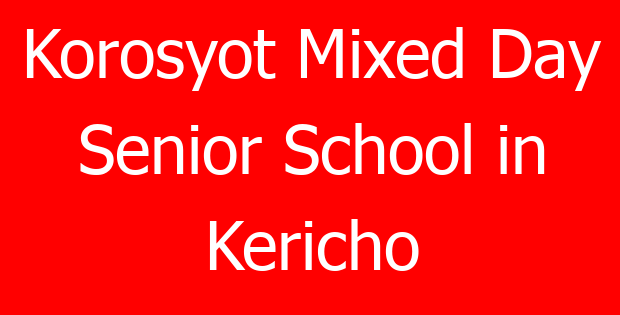 Korosyot Mixed Day Senior School in Kericho