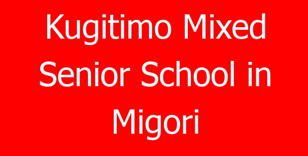 Kugitimo Mixed Senior School in Migori