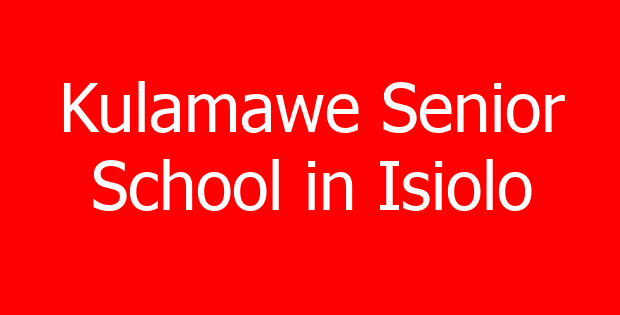 Kulamawe Senior School in Isiolo