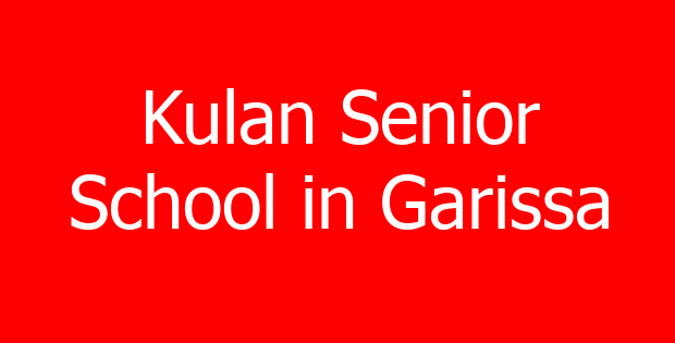 Kulan Senior School in Garissa