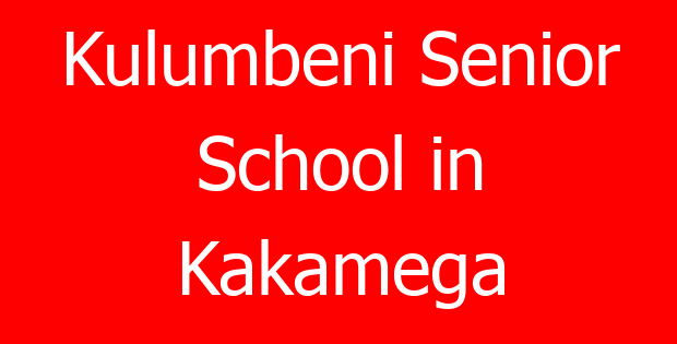 Kulumbeni Senior School in Kakamega