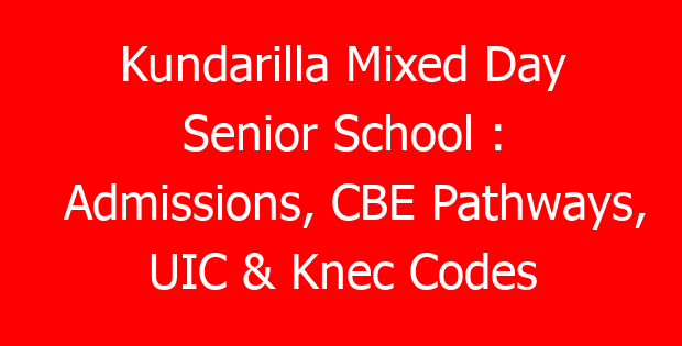 Kundarilla Mixed Day Senior School : Admissions, CBE Pathways, UIC & Knec Codes