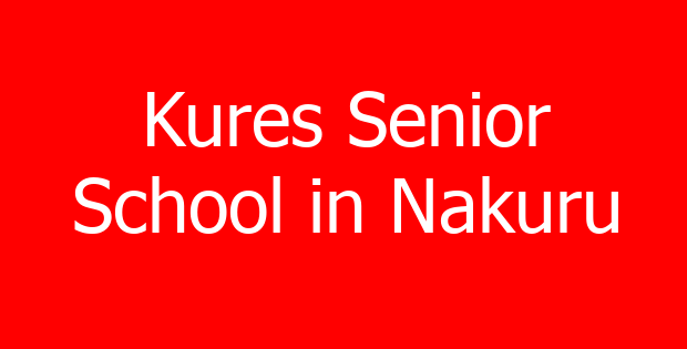 Kures Senior School in Nakuru