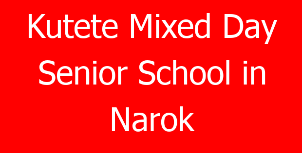Kutete Mixed Day Senior School in Narok