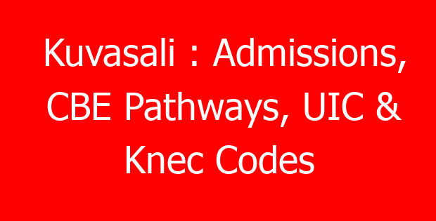 Kuvasali : Admissions, CBE Pathways, UIC & Knec Codes