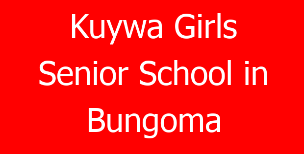Kuywa Girls Senior School in Bungoma