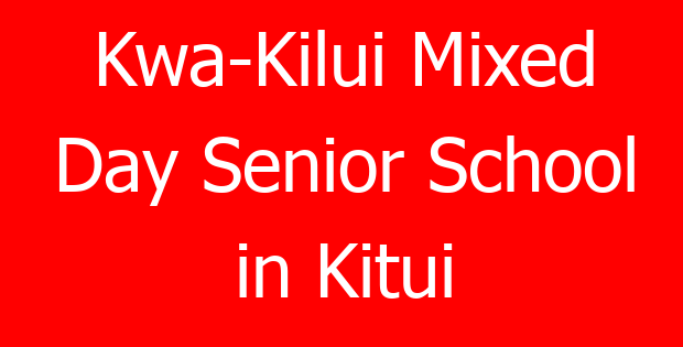 Kwa-Kilui Mixed Day Senior School in Kitui