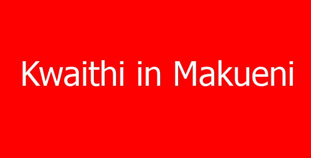 Kwaithi in Makueni