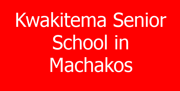 Kwakitema Senior School in Machakos