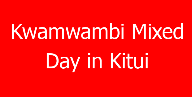 Kwamwambi Mixed Day in Kitui
